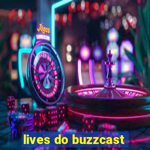 lives do buzzcast